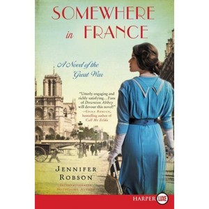 Somewhere in France - Large Print by  Jennifer Robson (Paperback) - 1 of 1