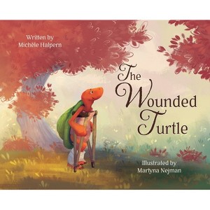 The Wounded Turtle - by  Michèle Halpern (Hardcover) - 1 of 1