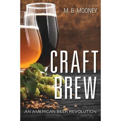 Craft Brew - by  M B Mooney (Paperback)