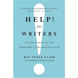 Help! for Writers - by  Roy Peter Clark (Paperback)