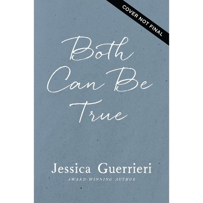Both Can Be True - by  Jessica Guerrieri (Paperback)