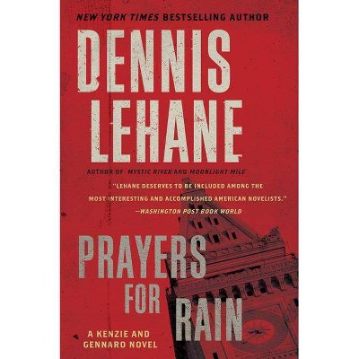 Prayers for Rain - (Patrick Kenzie and Angela Gennaro) by  Dennis Lehane (Paperback)