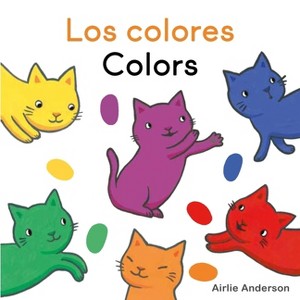 Los Colores/Colors - (Curious Cats (Spanish/English)) by  Airlie Anderson (Board Book) - 1 of 1