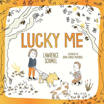 Lucky Me - by  Lawrence Schimel (Hardcover)