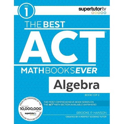 The Best ACT Math Books Ever, Book 1 - by  Brooke P Hanson (Paperback)