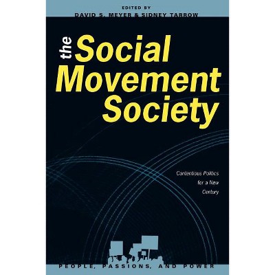 The Social Movement Society - (People, Passions, and Power: Social Movements, Interest Orga) by  David S Meyer & Sidney Tarrow (Paperback)
