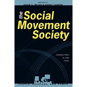 Social Movement Society - (People, Passions, and Power: Social Movements, Interest Orga) by  David S Meyer & Sidney Tarrow (Paperback) - 1 of 1