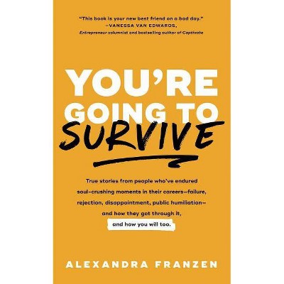 You're Going to Survive - by  Alexandra Franzen (Paperback)