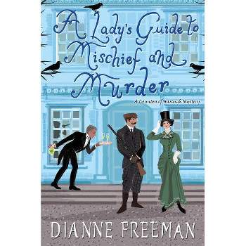 A Lady's Guide to Mischief and Murder - (Countess of Harleigh Mystery) by  Dianne Freeman (Paperback)