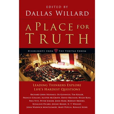 A Place for Truth - (Veritas Books) by  Dallas Willard (Paperback)