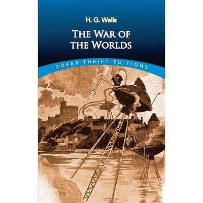 The War of the Worlds - (Dover Thrift Editions) by  H G Wells (Paperback)