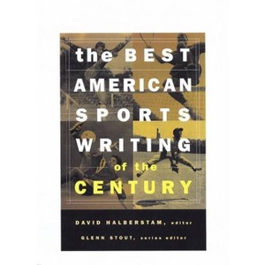 The Best American Sports Writing of the Century - by  David Halberstam & Glenn Stout (Paperback) - 1 of 1