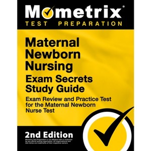 Maternal Newborn Nursing Exam Secrets Study Guide - Exam Review and Practice Test for the Maternal Newborn Nurse Test - by  Mometrix (Paperback) - 1 of 1