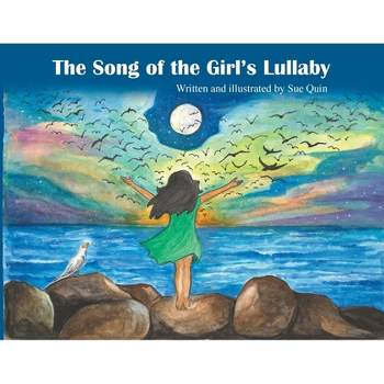 The Song Of The Girl's Lullaby - by  Sue Quin (Paperback)