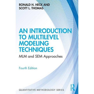 An Introduction to Multilevel Modeling Techniques - (Quantitative Methodology) 4th Edition by  Ronald H Heck & Scott L Thomas (Paperback)