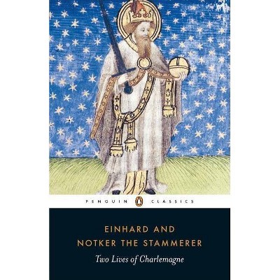 Two Lives of Charlemagne - (Penguin Classics) by  Einhard & Notker the Stammerer (Paperback)