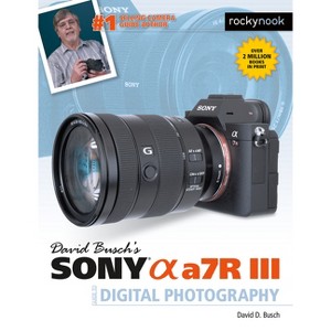 David Busch's Sony Alpha A7r III Guide to Digital Photography - (The David Busch Camera Guide) (Paperback) - 1 of 1