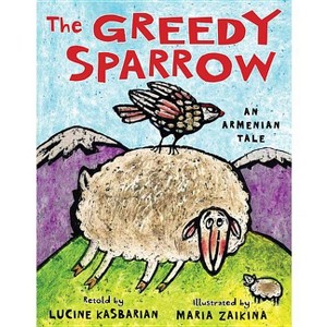 The Greedy Sparrow - by  Lucine Kasbarian (Hardcover) - 1 of 1