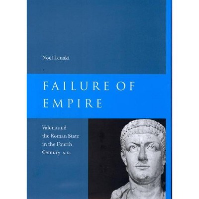 Failure of Empire, 34 - (Transformation of the Classical Heritage) by  Noel Lenski (Paperback)