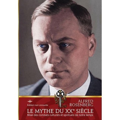 Le mythe du XXe siècle - by  Alfred Rosenberg (Paperback)