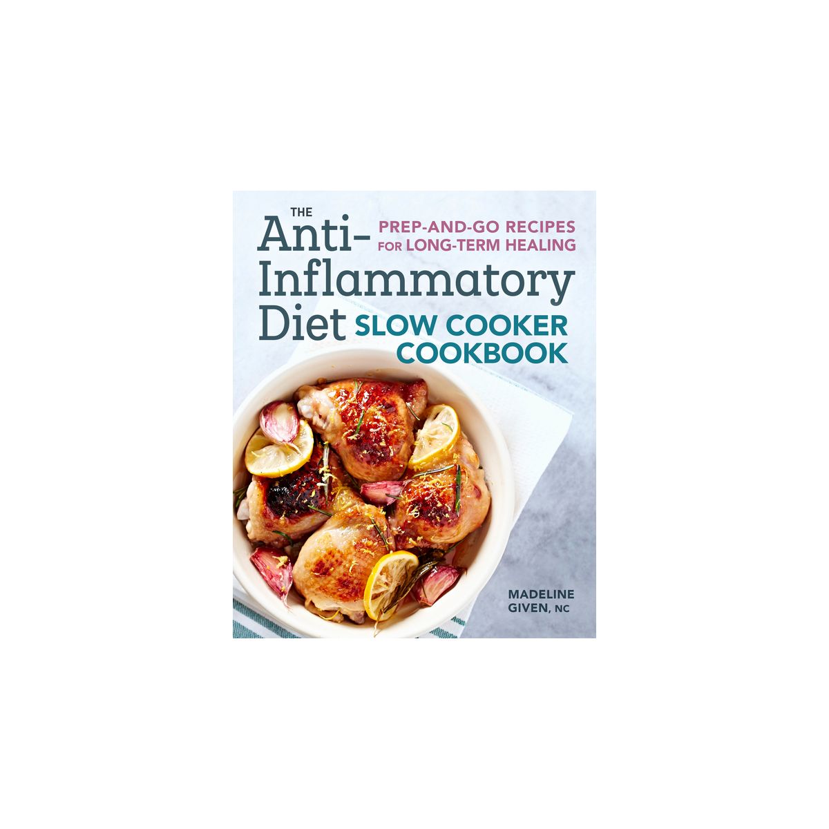 The Anti-Inflammatory Diet Slow Cooker Cookbook - by  Madeline Given (Paperback)
