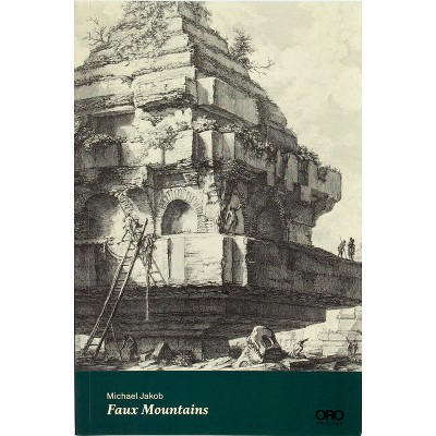 Faux Mountains - by  Michael Jakob (Paperback)