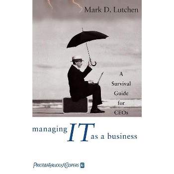 Managing IT as a Business - by  Mark D Lutchen (Hardcover)