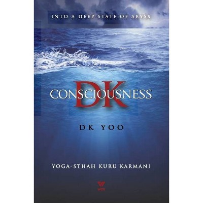 DK Consciousness - by  Dk Yoo (Paperback)