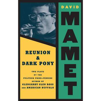 Reunion: Dark Pony: Two Plays - by  David Mamet (Paperback)