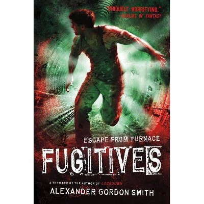 Fugitives - (Escape from Furnace) by  Alexander Gordon Smith (Paperback)