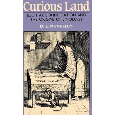 Curious Land - by  D E Mungello (Hardcover)