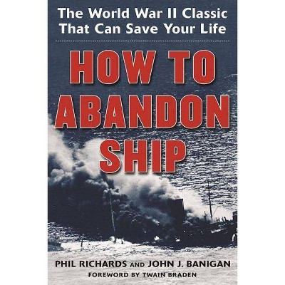 How to Abandon Ship - by  Phil Richards & John J Banigan (Paperback)