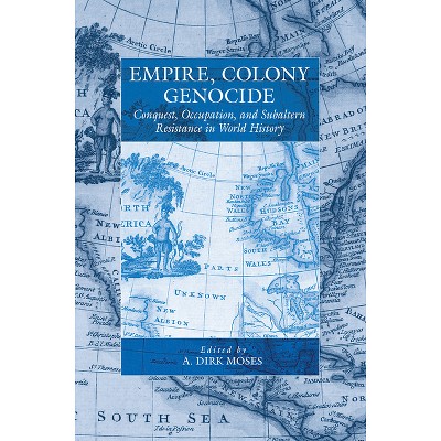 Empire, Colony, Genocide - (War and Genocide) by  A Dirk Moses (Paperback)