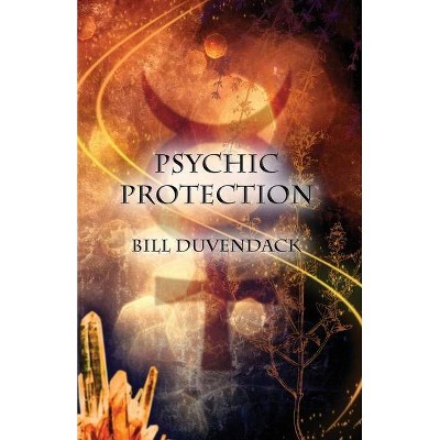 Psychic Protection - by  Bill Duvendack (Paperback)