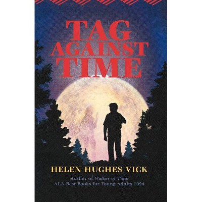 Tag Against Time - by  Helen Hughes Vick (Paperback)