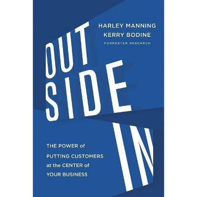 Outside in - by  Harley Manning & Kerry Bodine & Josh Bernoff (Hardcover)