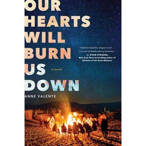 Our Hearts Will Burn Us Down - by  Anne Valente (Paperback) - 1 of 1