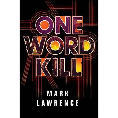 One Word Kill - (Impossible Times) by  Mark Lawrence (Paperback)