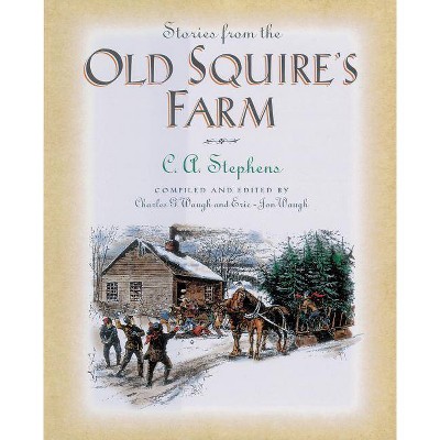 Stories from the Old Squire's Farm - by  C Stephens (Paperback)