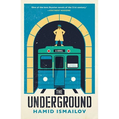 The Underground - by  Hamid Ismailov (Paperback)