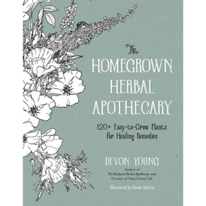 The Homegrown Herbal Apothecary - by  Devon Young (Paperback) - 1 of 1