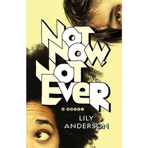 Not Now, Not Ever - by  Lily Anderson (Paperback) - 1 of 1