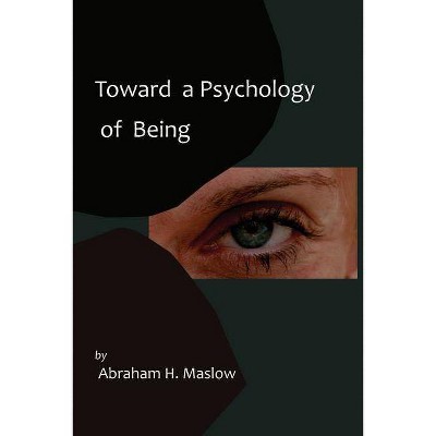 Toward a Psychology of Being-Reprint of 1962 Edition First Edition - by  Abraham H Maslow (Paperback)