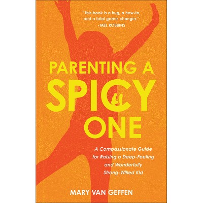 Parenting a Spicy One - by  Mary Van Geffen (Hardcover)