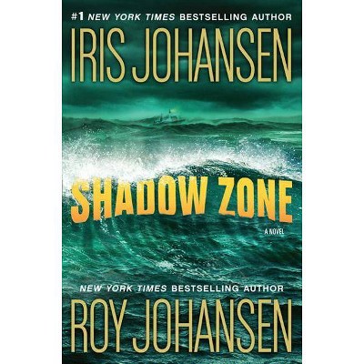 Shadow Zone - by  Iris Johansen & Roy Johansen (Paperback)