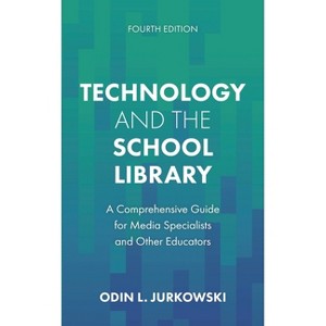 Technology and the School Library - 4th Edition by  Odin L Jurkowski (Paperback) - 1 of 1
