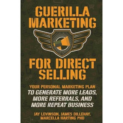 Guerilla Marketing for Direct Selling - by  Jay Conrad Levinson & James Dillehay & Marcella Vonn Harting (Paperback)