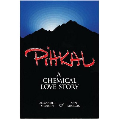 Pihkal - by  Alexander Shulgin & Ann Shulgin (Paperback)