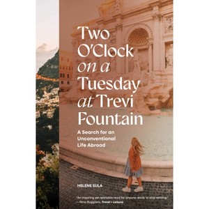 Two O'Clock on a Tuesday at Trevi Fountain - by  Helene Sula (Hardcover) - 1 of 1