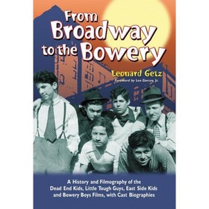 From Broadway to the Bowery - by  Leonard Getz (Paperback) - 1 of 1